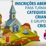 INSCRIÇÕES ABERTAS PARA CATEQUESE E CRISMA
